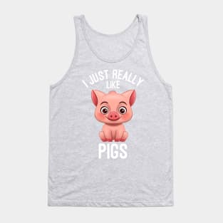 I Just Really Like Pigs - Pig Lover Tank Top